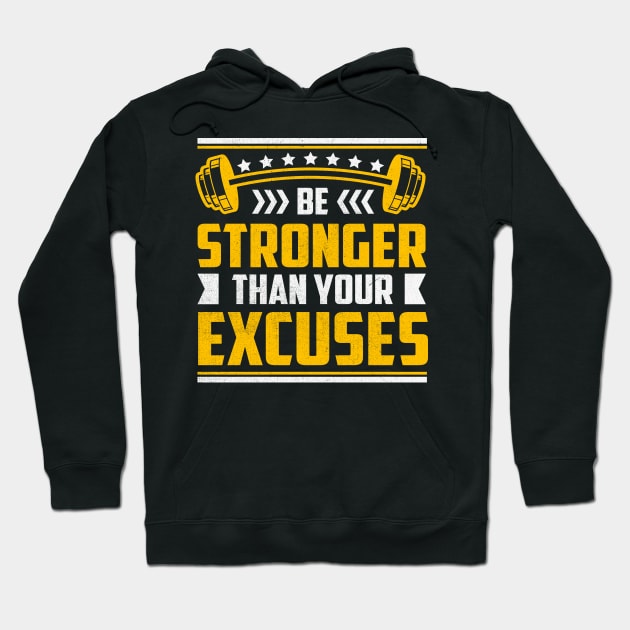 Be Stronger Than Your Excuses Hoodie by TheDesignDepot